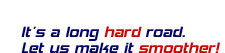 It's a long hard road.  Let us make it smoother.